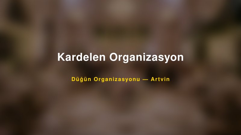 Kardelen Organizasyon — Artvin Kır Düğünü Mekanı Rehberi