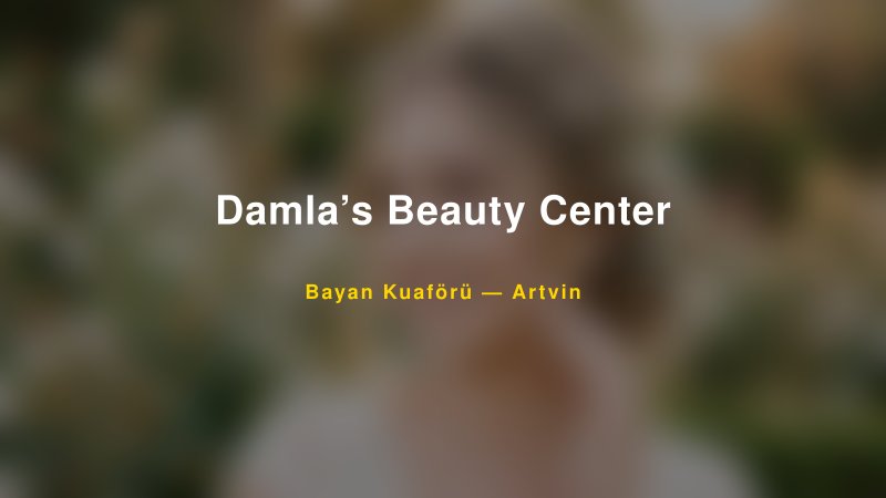 Damla’s Beauty Center Artvin Kadın Kuaförü & Gelin Saçı