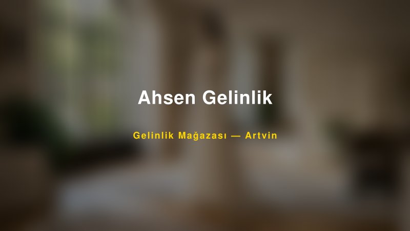 Ahsen Gelinlik — Artvin Kır Düğünü Mekanı Rehberi