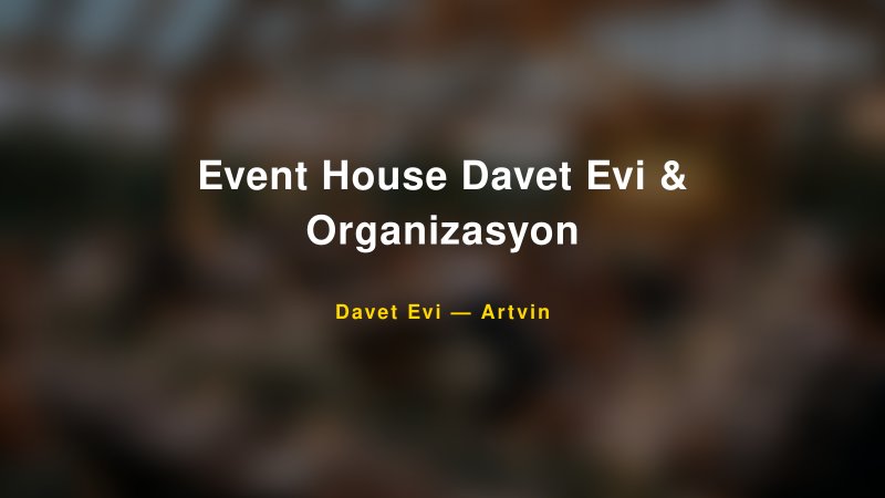 Event House Davet Evi & Organizasyon Fiyatları ve Paket Seçenekleri
